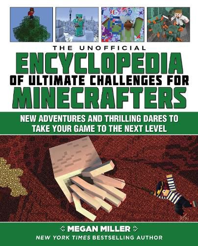 Cover image for The Unofficial Encyclopedia of Ultimate Challenges for Minecrafters: New Adventures and Thrilling Dares to Take Your Game to the Next Level