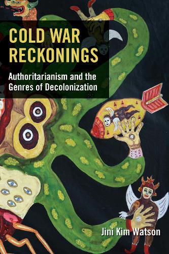 Cover image for Cold War Reckonings: Authoritarianism and the Genres of Decolonization