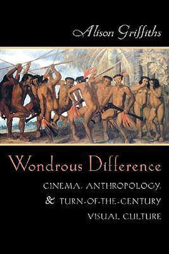 Cover image for Wondrous Difference: Cinema, Anthropology and Turn-of-the-century Visual Culture