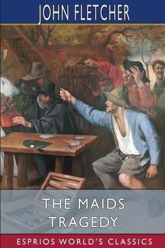 Cover image for The Maids Tragedy (Esprios Classics)