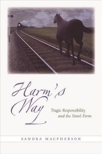 Cover image for Harm's Way: Tragic Responsibility and the Novel Form