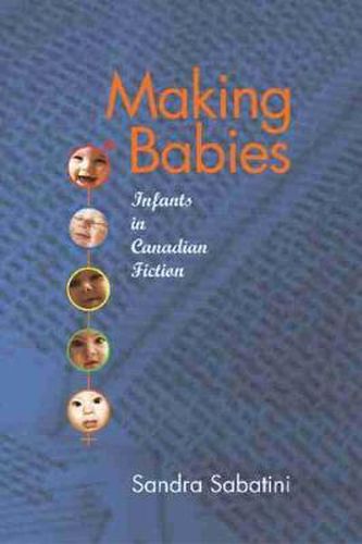 Cover image for Making Babies: Infants in Canadian Fiction