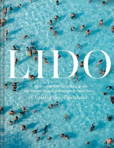 Cover image for Lido: A dip into outdoor swimming pools: the history, design and people behind them