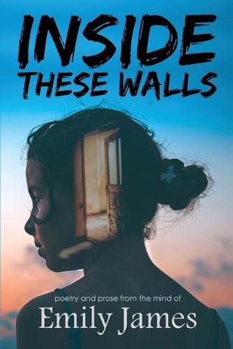 Inside These Walls: a collection of poetry and prose