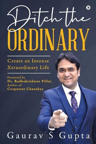 Cover image for Ditch the Ordinary: Create an Intense Xtraordinary Life