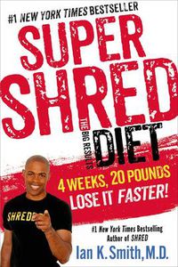 Cover image for Super Shred: The Big Results Diet: 4 Weeks, 20 Pounds, Lose It Faster!