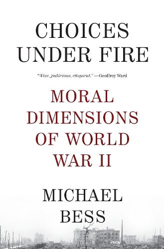 Cover image for Choices Under Fire: Moral Dimensions of World War II