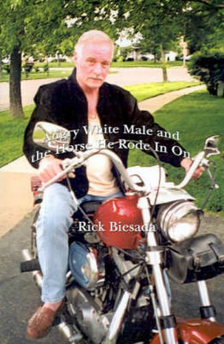 Cover image for Angry White Male and the Horse He Rode in on