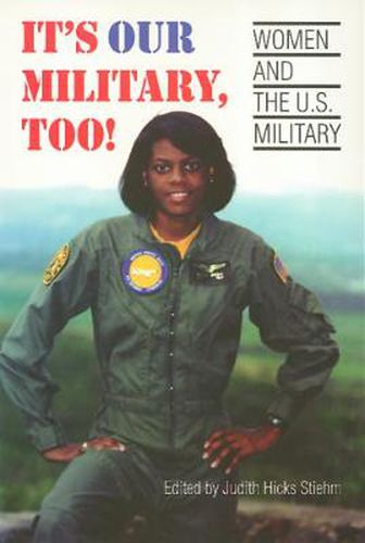 Cover image for It's Our Military Too: Women and the U.S Military
