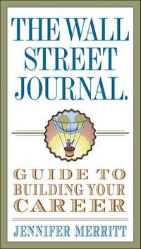 Cover image for The Wall Street Journal Guide to Building Your Career