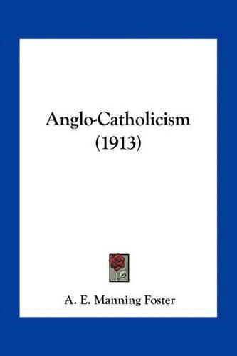 Cover image for Anglo-Catholicism (1913)