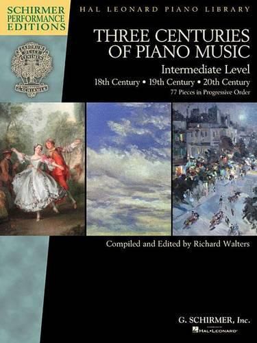Cover image for Three Centuries of Piano Music: 18th, 19th & 20th Centuries: Intermediate Level