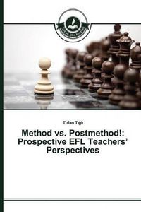 Cover image for Method vs. Postmethod!: Prospective EFL Teachers' Perspectives