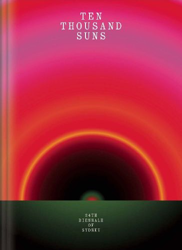 Cover image for Ten Thousand Suns: 24th Biennale of Sydney
