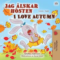 Cover image for I Love Autumn (Swedish English Bilingual Book for Children)