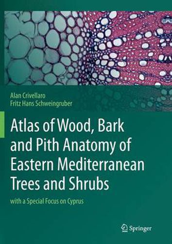 Cover image for Atlas of Wood, Bark and Pith Anatomy of Eastern Mediterranean Trees and Shrubs: with a Special Focus on Cyprus