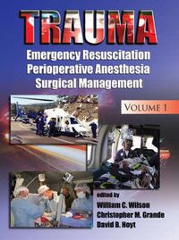 Cover image for Trauma: Emergency Resuscitation, Perioperative Anesthesia, Surgical Management, Volume I