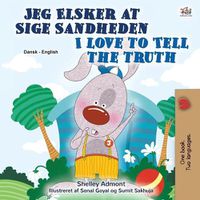 Cover image for I Love to Tell the Truth (Danish English Bilingual Book for Children)