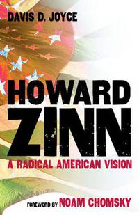 Cover image for Howard Zinn: A Radical American Vision