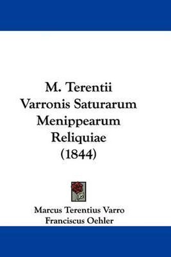 Cover image for M. Terentii Varronis Saturarum Menippearum Reliquiae (1844)