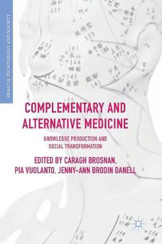 Cover image for Complementary and Alternative Medicine: Knowledge Production and Social Transformation