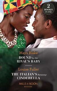 Cover image for Bound By Her Rival's Baby / The Italian's Runaway Cinderella: Bound by Her Rival's Baby (Ghana's Most Eligible Billionaires) / the Italian's Runaway Cinderella