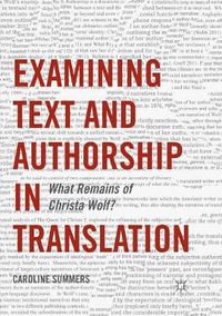 Cover image for Examining Text and Authorship in Translation: What Remains of Christa Wolf?