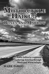 Cover image for Motorcycle Haiku 5 Bones and Marrow