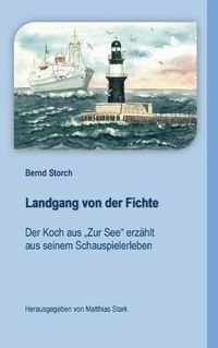 Cover image for Landgang von der Fichte: Der Koch aus Zur See erzahlt aus seinem Schauspielerleben