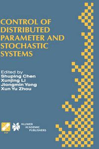 Cover image for Control of Distributed Parameter and Stochastic Systems: Proceedings of the IFIP WG 7.2 International Conference, June 19-22, 1998 Hangzhou, China