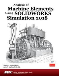 Cover image for Analysis of Machine Elements Using SOLIDWORKS Simulation 2018