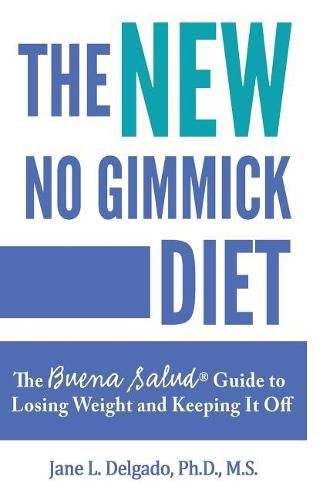 Cover image for The NEW No Gimmick Diet: The Buena Salud(R) Guide to Losing Weight and Keeping it Off