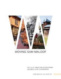 Cover image for Moving Sam Maloof: Saving an American Woodworking Legend's Home and Workshops