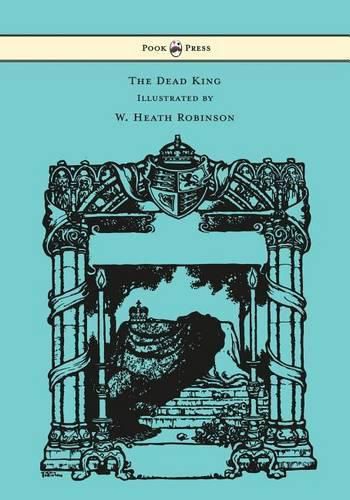 The Dead King - Illustrated by W. Heath Robinson