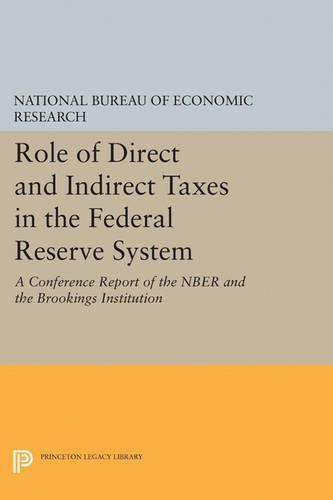 Cover image for Role of Direct and Indirect Taxes in the Federal Reserve System: A Conference Report of the NBER and the Brookings Institution