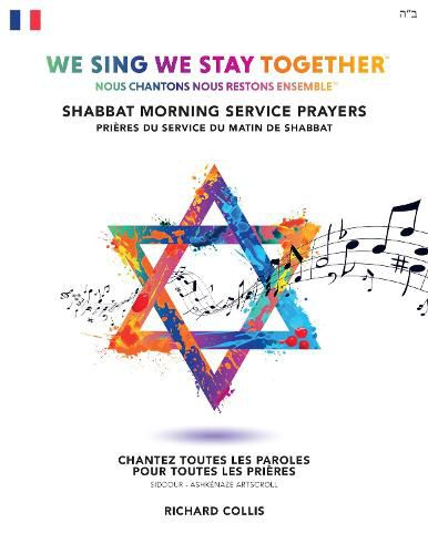 Cover image for We Sing We Stay Together: Shabbat Morning Service Prayers (FRENCH): Nous Chantons Nous Restons Ensemble: Prieres Du Service Du Matin De Shabbat