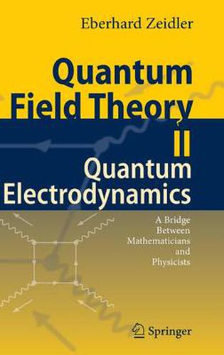 Cover image for Quantum Field Theory II: Quantum Electrodynamics: A Bridge between Mathematicians and Physicists