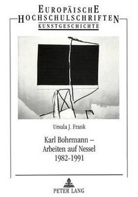 Cover image for Karl Bohrmann - Arbeiten Auf Nessel 1982-1991: Mit Einem Werkverzeichnis