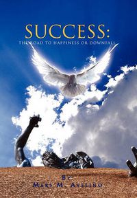 Cover image for Success: The Road To Happiness Or Downfall