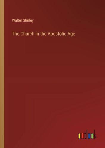 Cover image for The Church in the Apostolic Age