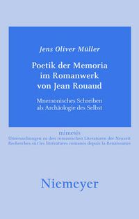 Cover image for Poetik der Memoria im Romanwerk von Jean Rouaud: Mnemonisches Schreiben als Archaologie des Selbst