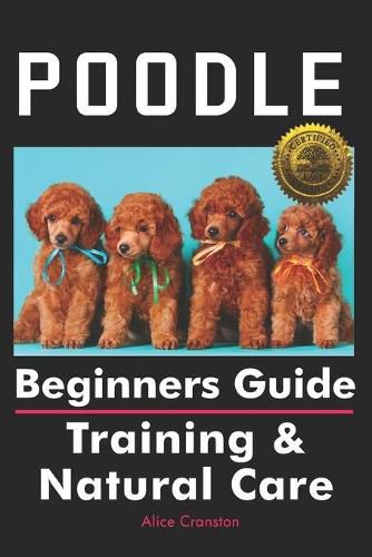 Cover image for Poodle Beginners Guide: Training & Natural Care