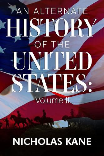 Cover image for An Alternate History of the United States: Volume II