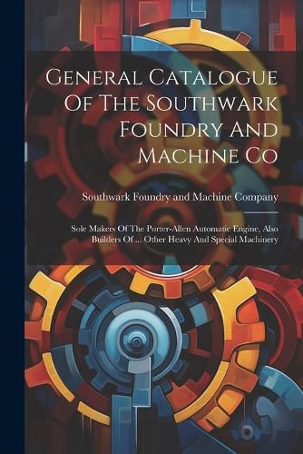 Cover image for General Catalogue Of The Southwark Foundry And Machine Co