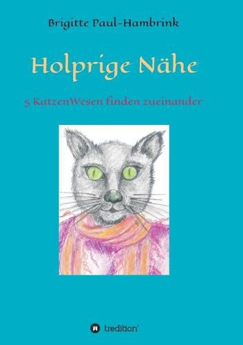 Cover image for Holprige Nahe: 5 KatzenWesen finden zueinander