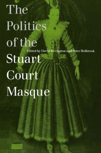 Cover image for The Politics of the Stuart Court Masque