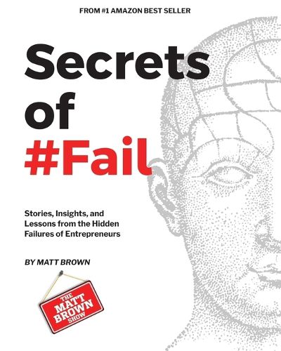 Cover image for Secrets of #Fail - Stories, Lessons and Insights From the Hidden Failures of Entrepreneurs