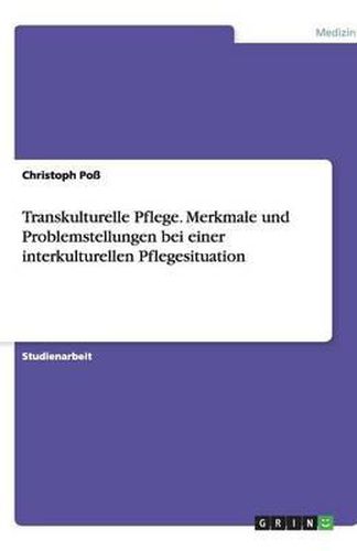 Cover image for Transkulturelle Pflege. Merkmale und Problemstellungen bei einer interkulturellen Pflegesituation