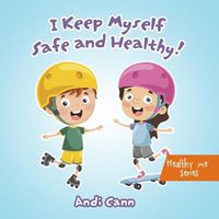 Cover image for I Keep Myself Safe and Healthy