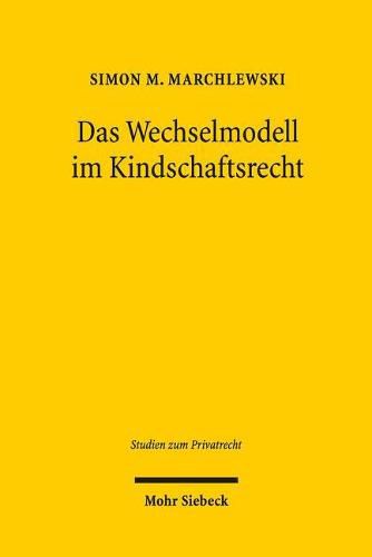 Cover image for Das Wechselmodell im Kindschaftsrecht: Abhandlung zu den familien- und verfassungsrechtlichen Grundlagen